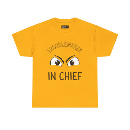 Troublemaker in Chief Tee, Funny Graphic Tee, Unisex T-Shirt, Casual Humor Shirt, Perfect Gift for Friends