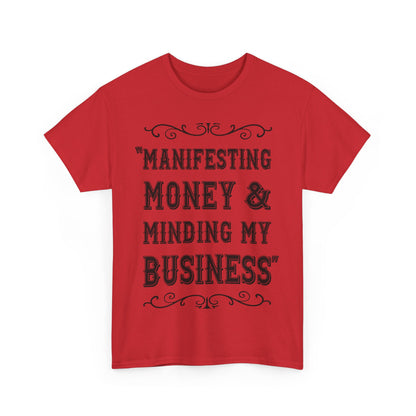"Manifesting Money" Unisex Heavy Cotton T-shirt - Mind Your Business Shirt for Entrepreneurs