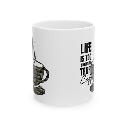FaithStyles Coffee Mug – “Life Is Too Short For Terrible Coffee” Ceramic Cup (11oz & 15oz)
