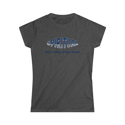 Spiritual Cuss Women's Tee, Casual Shirt, Gift for Her, Spirituality Shirt, Funny Quote Tee, Everyday Wear