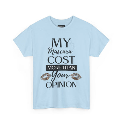Trendy Statement Tee - 'My Mascara Cost More Than Your Opinion'