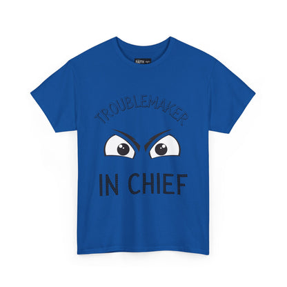 Troublemaker in Chief Tee, Funny Graphic Tee, Unisex T-Shirt, Casual Humor Shirt, Perfect Gift for Friends