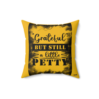 FaithStyles "GRATEFUL YET PETTY" Spun Polyester Square Pillow
