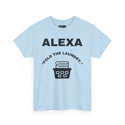 Funny Laundry T-Shirt, Humor Tee, Gift for Mom, Funny Housework Shirt, Unisex Cotton Tee, Alexa Joke Shirt