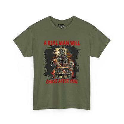 Unisex Graphic Tee: A Real Man Will Chase After You | Funny Shirt, Perfect Gift, Casual Wear, Halloween, Horror Lovers