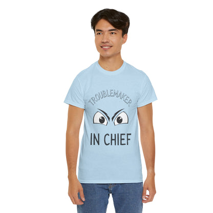 Troublemaker in Chief Tee, Funny Graphic Tee, Unisex T-Shirt, Casual Humor Shirt, Perfect Gift for Friends