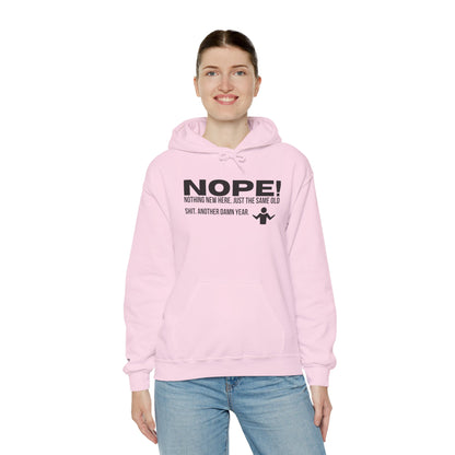 Nope! Hoodie — Funny 'Nothing New Here, Just The Same Old Sh*t' Graphic Pullover