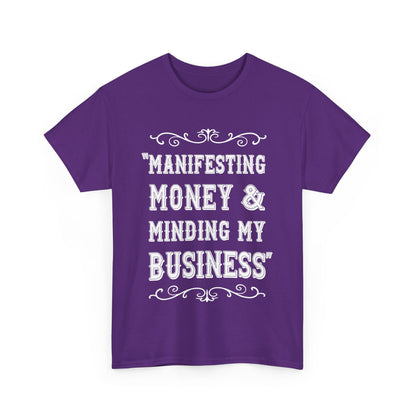 "Manifesting Money" Unisex Heavy Cotton T-shirt - Mind Your Business Shirt for Entrepreneurs