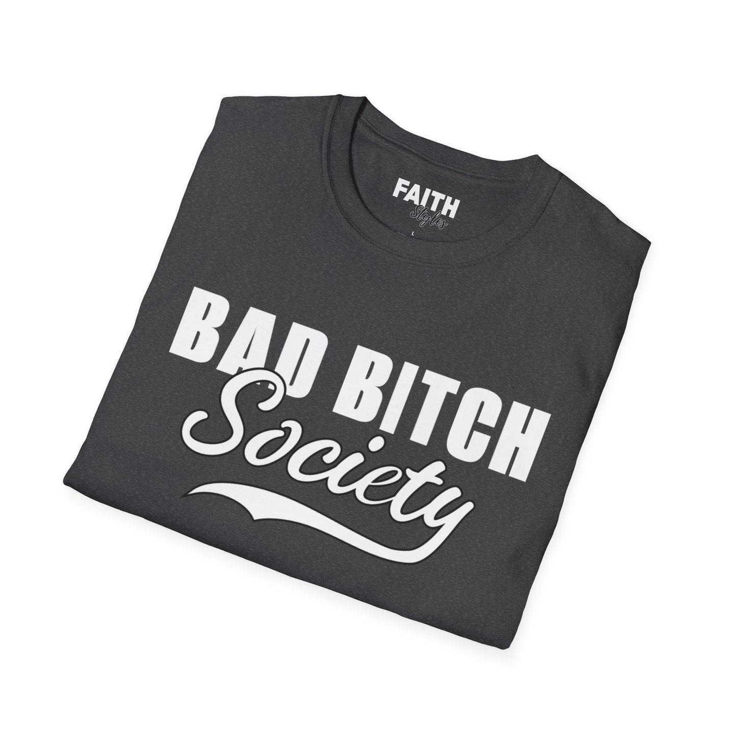 FaithStyles Bad Bitch Society T-Shirt — Bold Feminist Graphic Tee