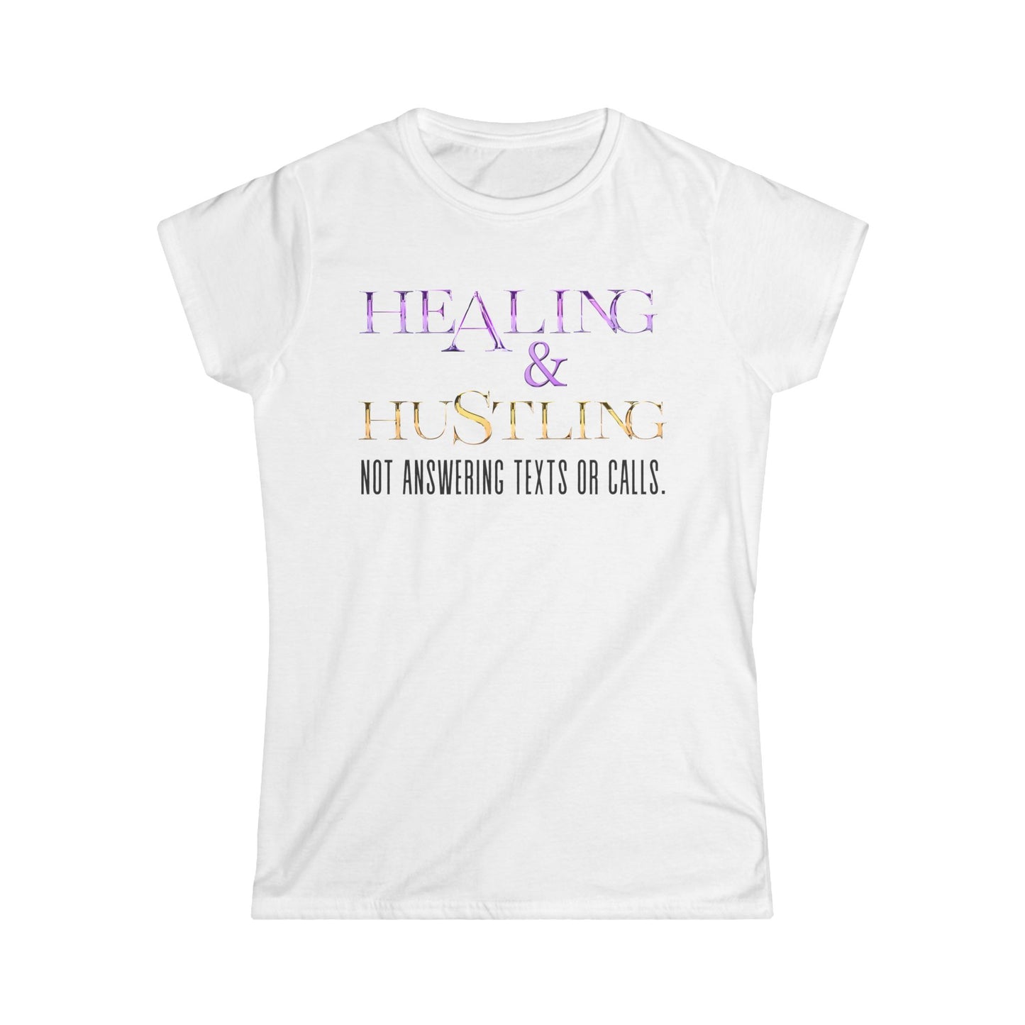 Healing & Trusting Women's Softstyle Tee - Not Answering Texts or Calls, Relaxed Fit Shirt, Self-Care Gift, Motivational Tee, Casual [...]