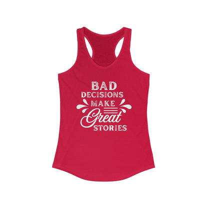 Bad Decisions Tank Top - Funny Tank for Women, Summer Workout Shirt, Gift for Friends, Casual Apparel, Great Stories Quote