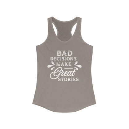 Bad Decisions Tank Top - Funny Tank for Women, Summer Workout Shirt, Gift for Friends, Casual Apparel, Great Stories Quote