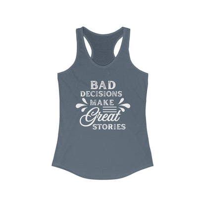 Bad Decisions Tank Top - Funny Tank for Women, Summer Workout Shirt, Gift for Friends, Casual Apparel, Great Stories Quote
