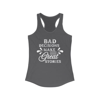 Bad Decisions Tank Top - Funny Tank for Women, Summer Workout Shirt, Gift for Friends, Casual Apparel, Great Stories Quote