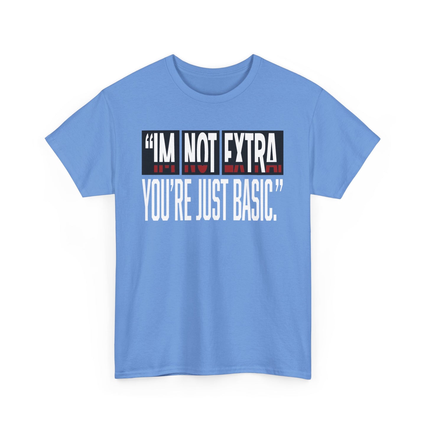 I'm Not Extra Male Tee, Casual T-Shirt, Fun Statement Shirt, Gift for Friends, Everyday Wear