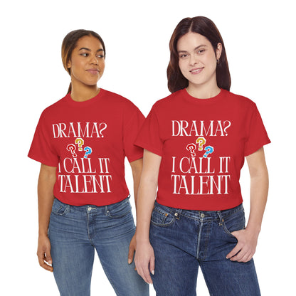 Drama Talent Unisex Heavy Cotton Tee, Funny Graphic Tee, Gift for Actors, Quirky Tee for Drama Lovers, Casual Wear, Gift for Friends