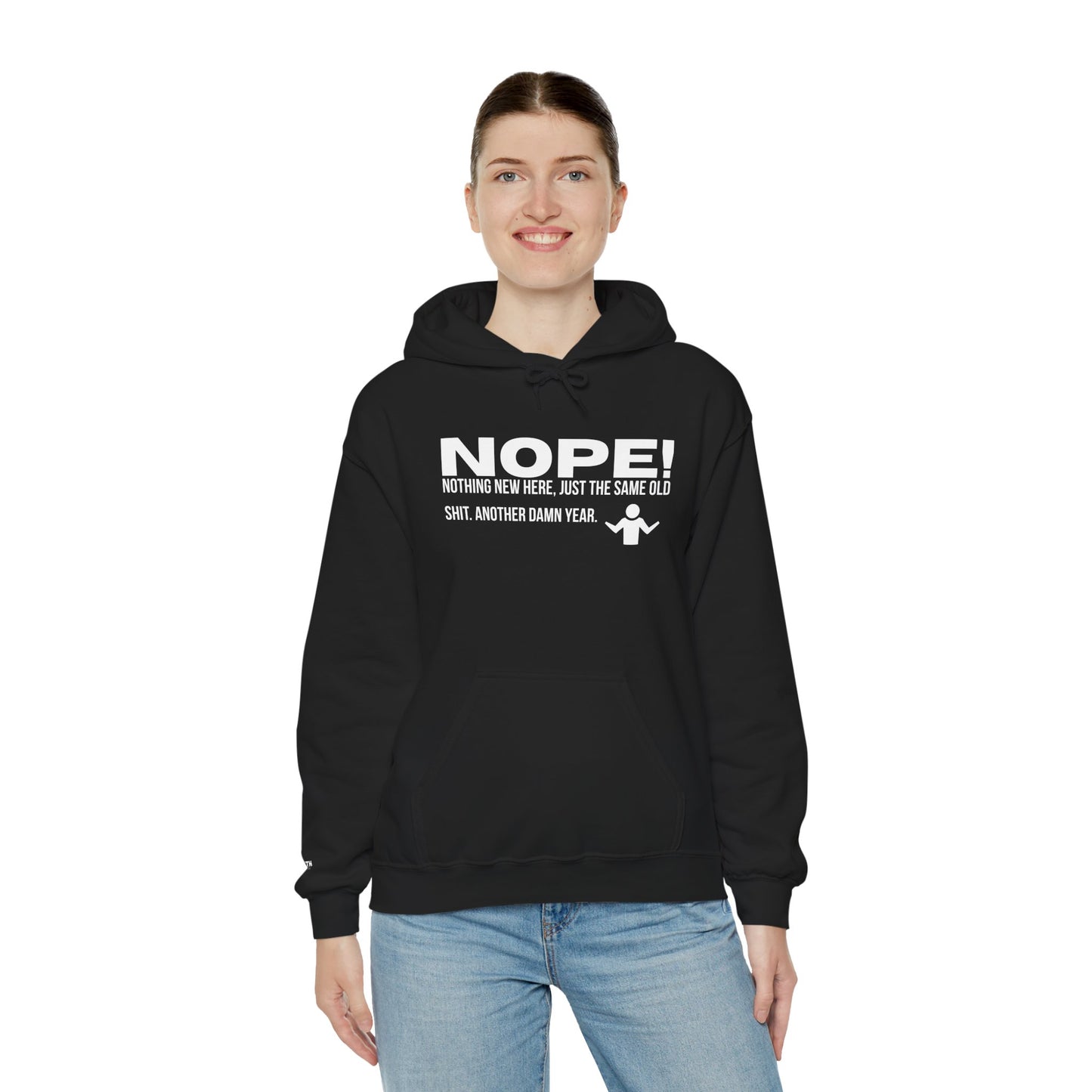 Nope! Hoodie — Funny 'Nothing New Here, Just The Same Old Sh*t' Graphic Pullover
