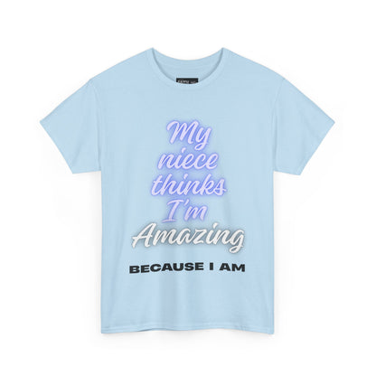 Unisex Heavy Cotton Tee - "My niece thinks I’m Amazing" T-Shirt, Perfect Birthday Gift, Funny Family Tee, Gift for Aunt