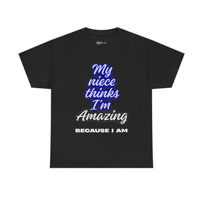 Unisex Heavy Cotton Tee - "My niece thinks I’m Amazing" T-Shirt, Perfect Birthday Gift, Funny Family Tee, Gift for Aunt