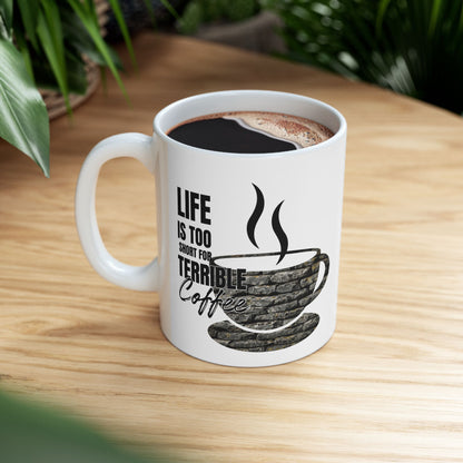 FaithStyles Coffee Mug – “Life Is Too Short For Terrible Coffee” Ceramic Cup (11oz & 15oz)