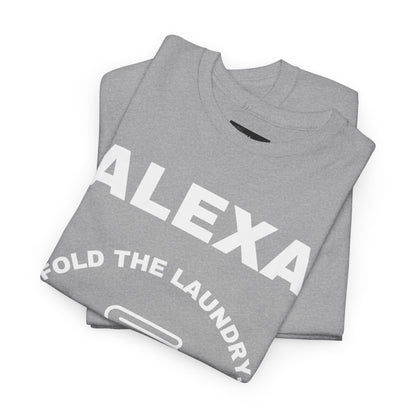 Funny Laundry T-Shirt, Humor Tee, Gift for Mom, Funny Housework Shirt, Unisex Cotton Tee, Alexa Joke Shirt
