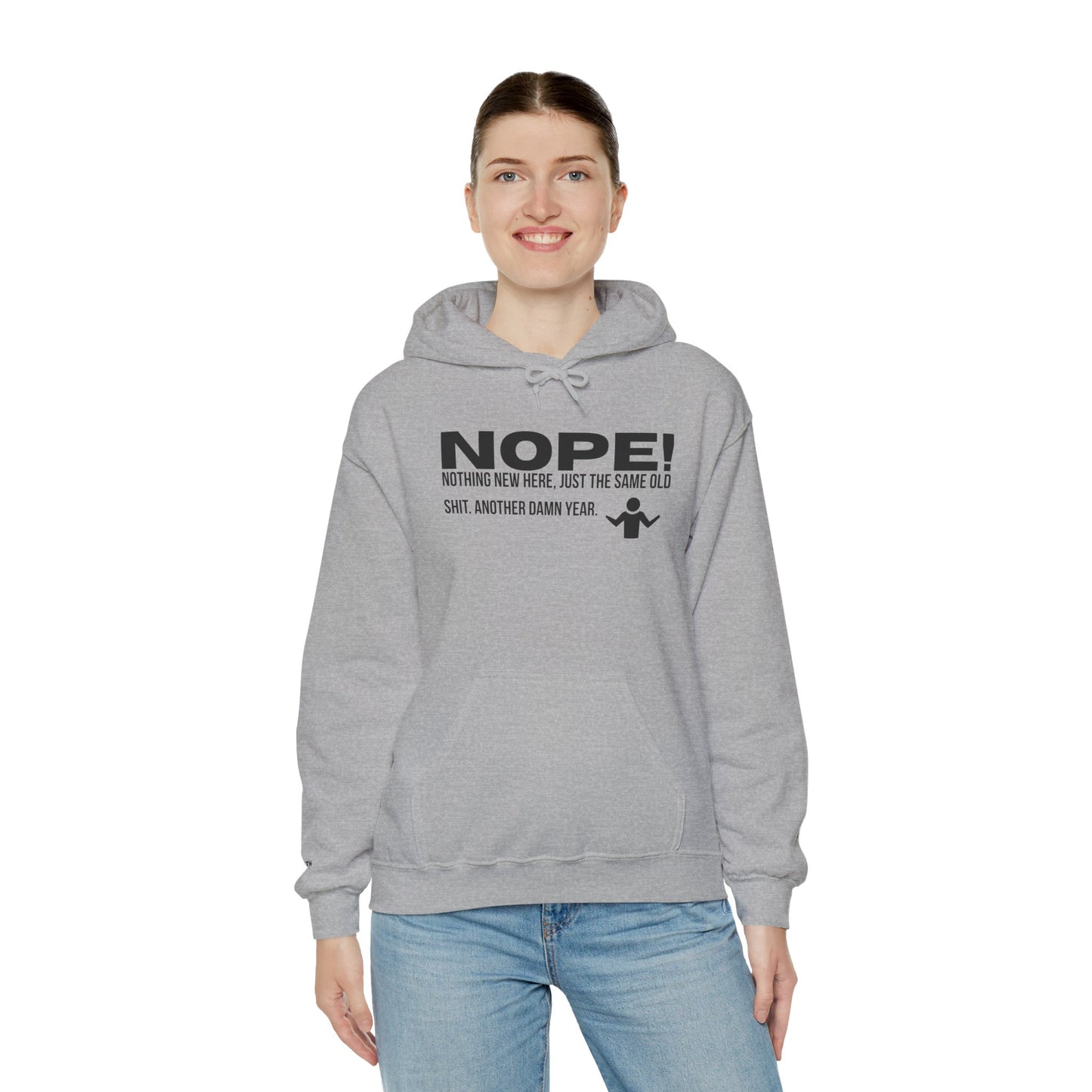 Nope! Hoodie — Funny 'Nothing New Here, Just The Same Old Sh*t' Graphic Pullover