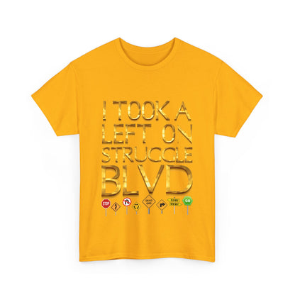 Humorous Unisex Heavy Cotton T-shirt - "I Took a Left on Struggle BLVD"