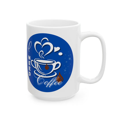 FaithStyles Coffee Mug - "I Need Coffee" Blue Ceramic Mug (11oz & 15oz)