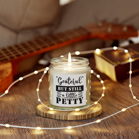 "GRATEFUL, YET PETTY" Scented Candles, Coconut Apricot Wax (4oz, 9oz)