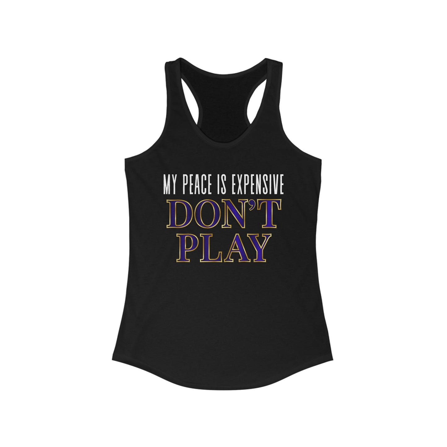 Women's Motivational Racerback Tank Top - My Peace is Expensive Don't Play, Fitness Apparel, Gift for Her, Summer Workout Top, Casual Wear
