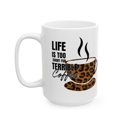 FaithStyles Leopard Coffee Mug — “Life Is Too Short for Terrible Coffee” Ceramic Mug (11oz/15oz)