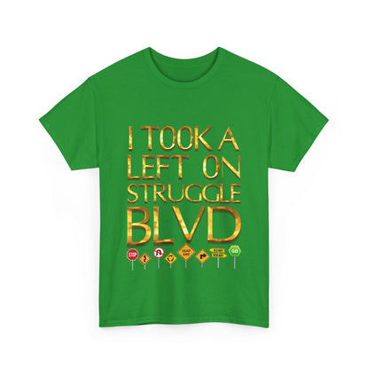 Humorous Unisex Heavy Cotton T-shirt - "I Took a Left on Struggle BLVD"