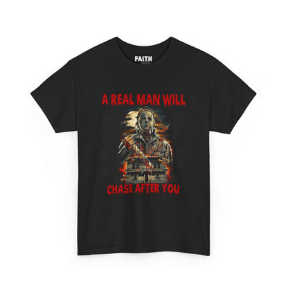 Unisex Graphic Tee: A Real Man Will Chase After You | Funny Shirt, Perfect Gift, Casual Wear, Halloween, Horror Lovers