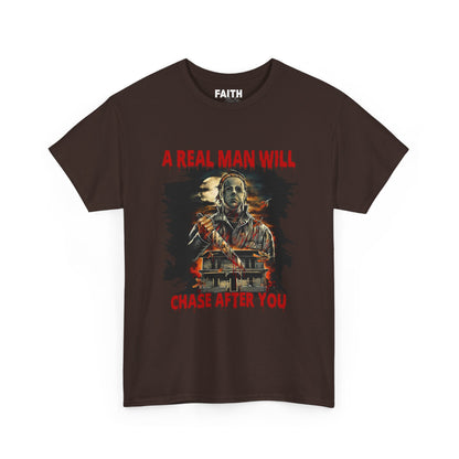 Unisex Graphic Tee: A Real Man Will Chase After You | Funny Shirt, Perfect Gift, Casual Wear, Halloween, Horror Lovers