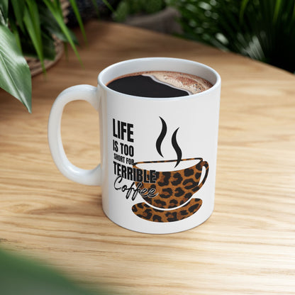 FaithStyles Leopard Coffee Mug — “Life Is Too Short for Terrible Coffee” Ceramic Mug (11oz/15oz)