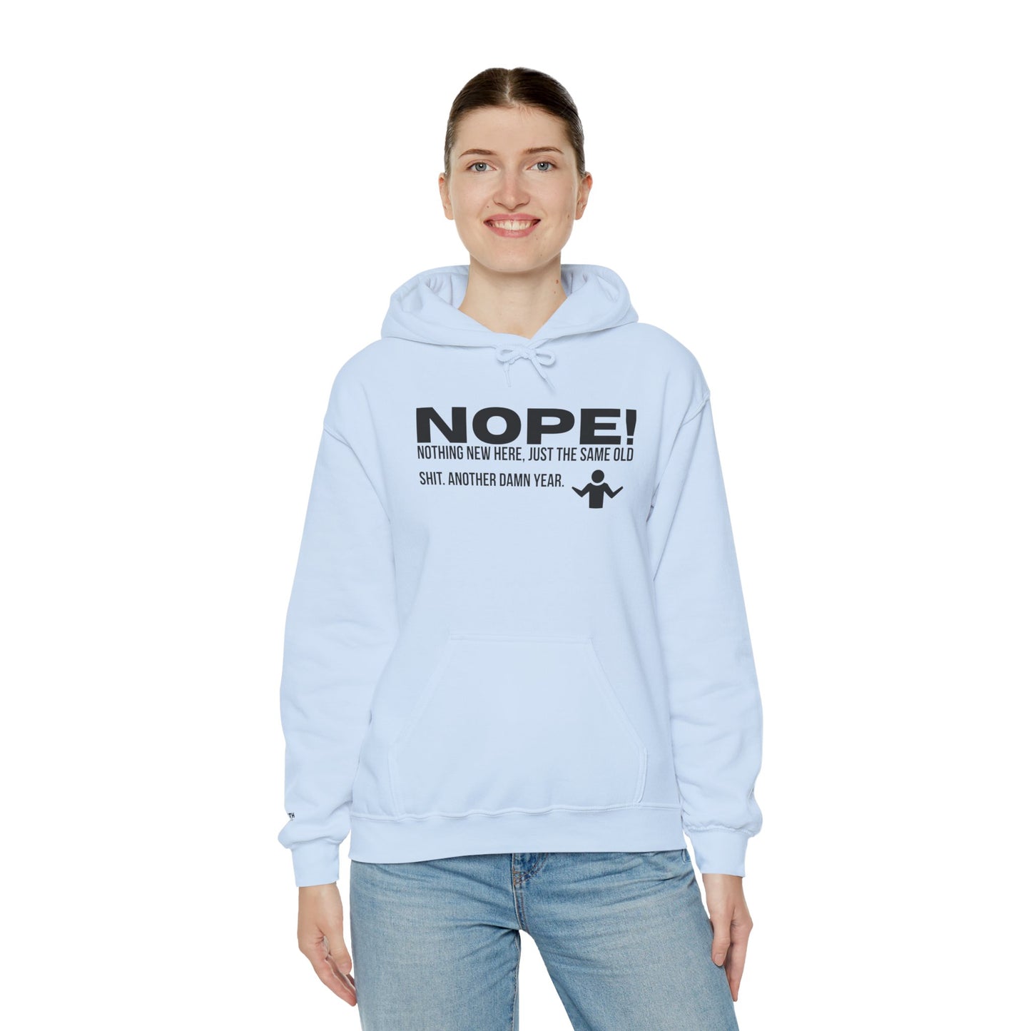 Nope! Hoodie — Funny 'Nothing New Here, Just The Same Old Sh*t' Graphic Pullover