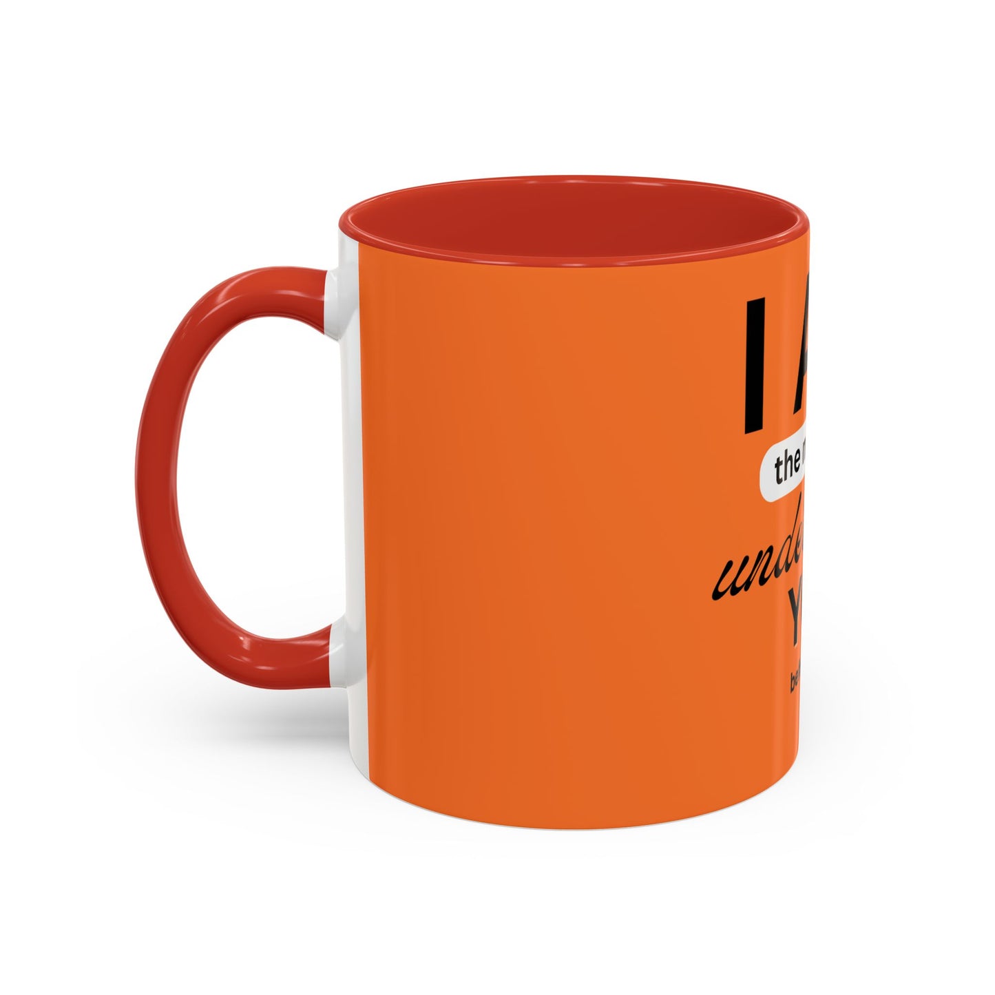 I AM The Mug That Understands You - Funny Coffee Mug, Gift for Coffee Lovers, Morning Motivation Mug, Cute Office Mug, Funny Gift Idea