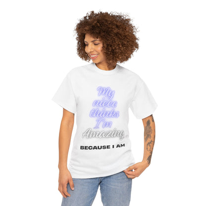 Unisex Heavy Cotton Tee - "My niece thinks I’m Amazing" T-Shirt, Perfect Birthday Gift, Funny Family Tee, Gift for Aunt