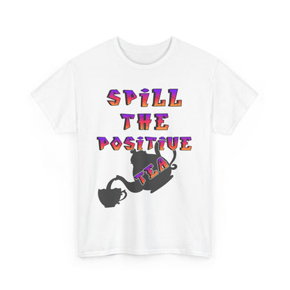 Positive Vibes Tee, Funny T-Shirt, Gift for Tea Lovers, Casual Wear, Inspirational Apparel, Unique Graphic Tee
