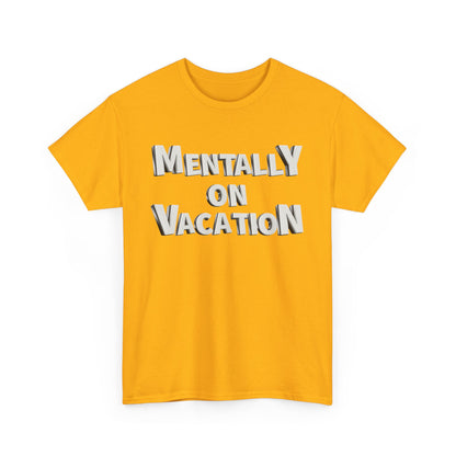 Mentally on Vacation Tee, Relaxed Fit Cotton Shirt, Summer Vibes Tee, Vacation Inspired Top, Gift for Travel Lovers, Casual Wear
