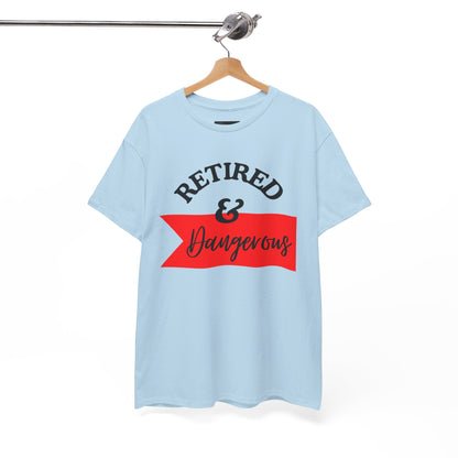 Retired & Dangerous Unisex Heavy Cotton Tee, Funny Retirement Shirt, Gift for Retirees, Casual Wear, Humorous Retirement Tees