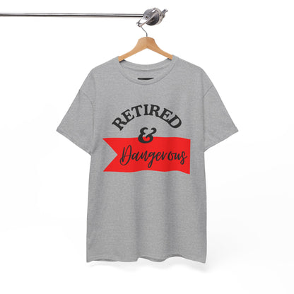 Retired & Dangerous Unisex Heavy Cotton Tee, Funny Retirement Shirt, Gift for Retirees, Casual Wear, Humorous Retirement Tees