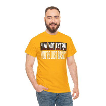 I'm Not Extra Male Tee, Casual T-Shirt, Fun Statement Shirt, Gift for Friends, Everyday Wear
