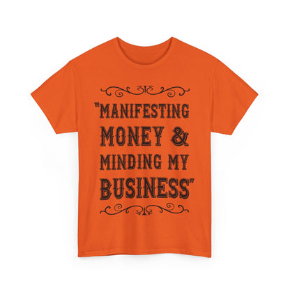 "Manifesting Money" Unisex Heavy Cotton T-shirt - Mind Your Business Shirt for Entrepreneurs