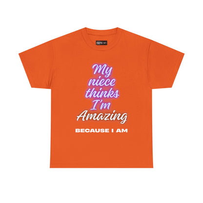 Unisex Heavy Cotton Tee - "My niece thinks I’m Amazing" T-Shirt, Perfect Birthday Gift, Funny Family Tee, Gift for Aunt