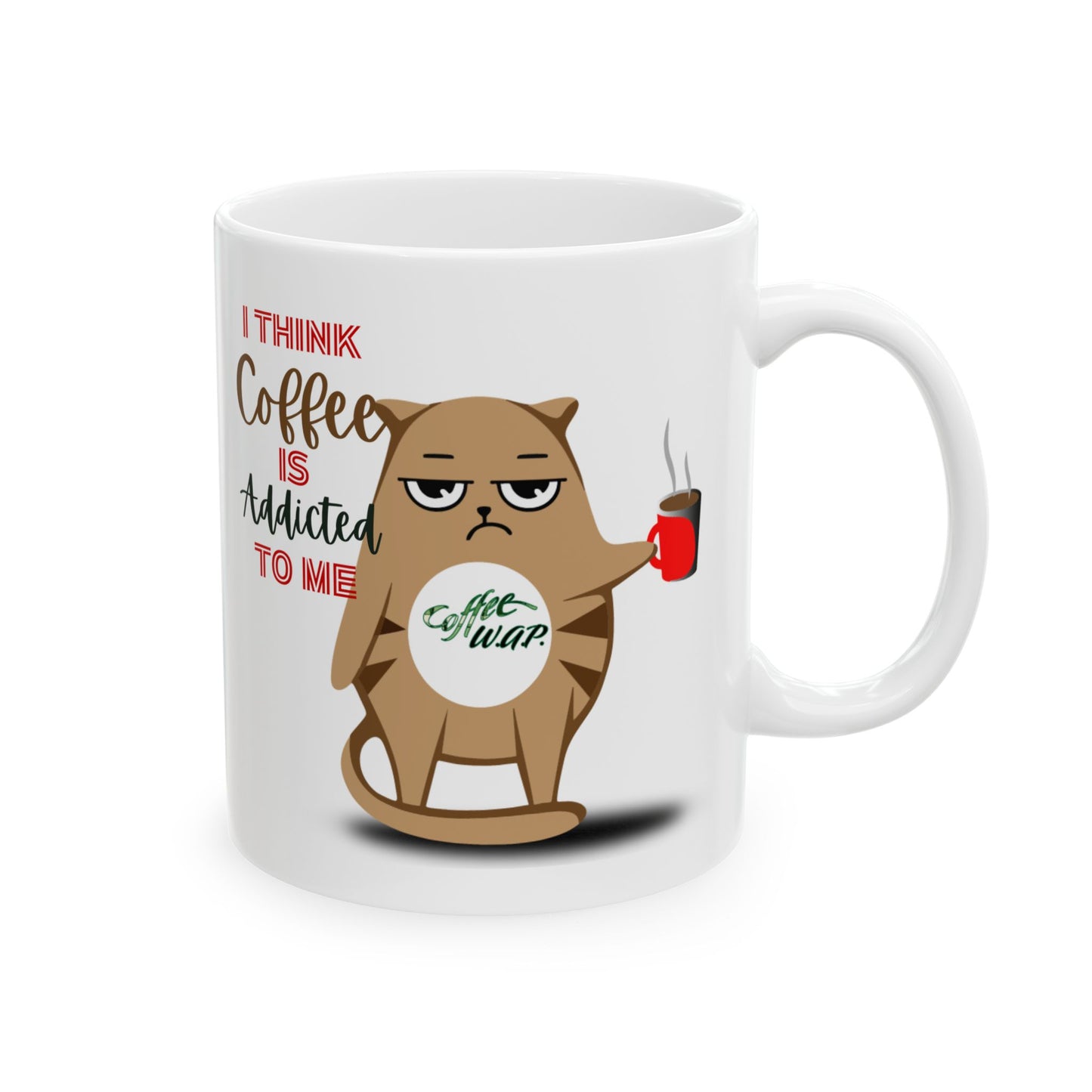 FaithStyles Coffee Addict Cat Ceramic Mug — Funny Cat Saying "I Think Coffee Is Addicted To Me" (11oz, 15oz)