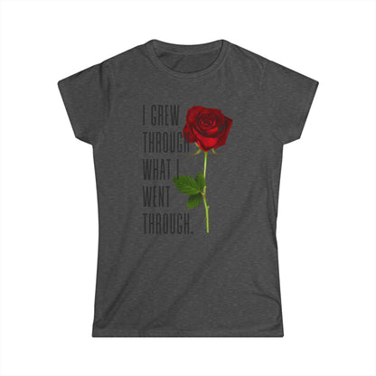 Women's Empowerment Rose Tee - "I Grew Through What I Went Through", Inspirational T-Shirt, Gift for Her, Self-Love Apparel, Motivational Fashion