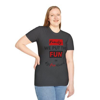 Dysfunctional Family Fun T-Shirt, Family Reunion Tee, Gift for Family Gatherings, Humorous Graphic Shirt, Unisex T-Shirt