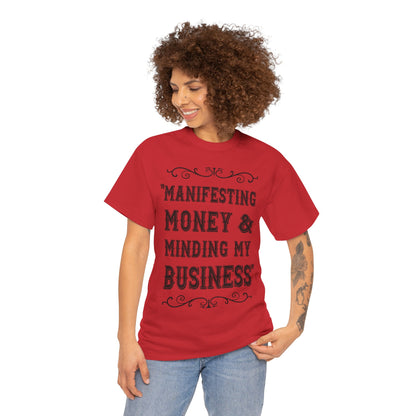 "Manifesting Money" Unisex Heavy Cotton T-shirt - Mind Your Business Shirt for Entrepreneurs