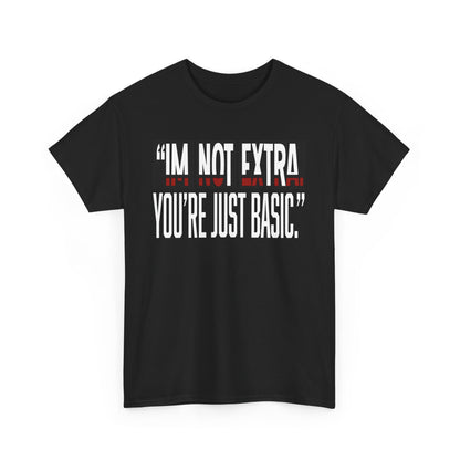 I'm Not Extra Male Tee, Casual T-Shirt, Fun Statement Shirt, Gift for Friends, Everyday Wear